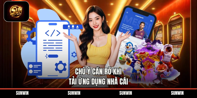 Chú ý cần rõ khi tải ứng dụng nhà cái