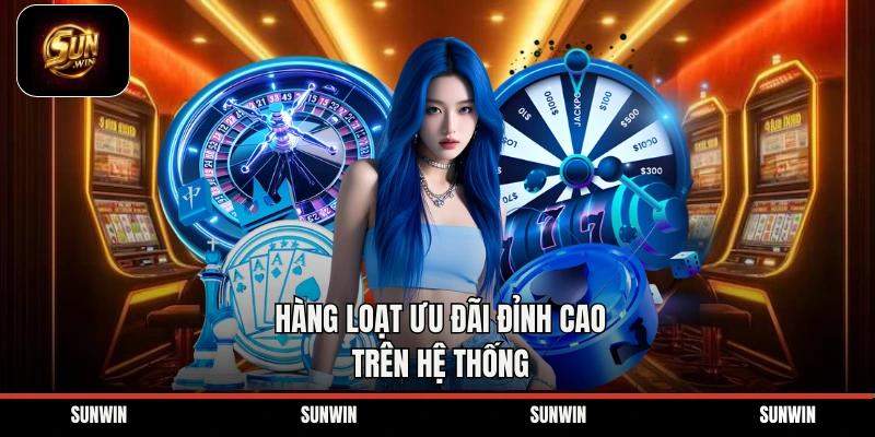 Hàng loạt ưu đãi đỉnh cao trên hệ thống