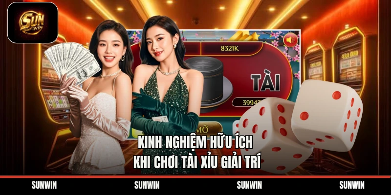 Kinh nghiệm hữu ích khi chơi tài xỉu giải trí