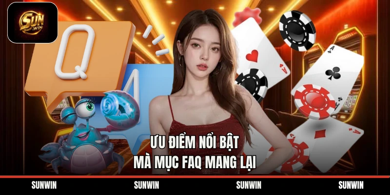 Ưu điểm nổi bật mà mục FAQ mang lại