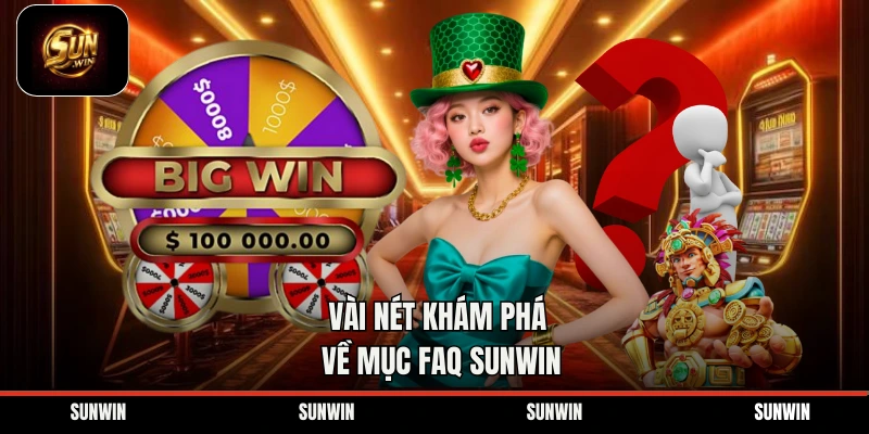 Vài nét khám phá về mục FAQ Sunwin