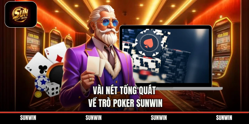 Vài nét tổng quát về trò poker Sunwin